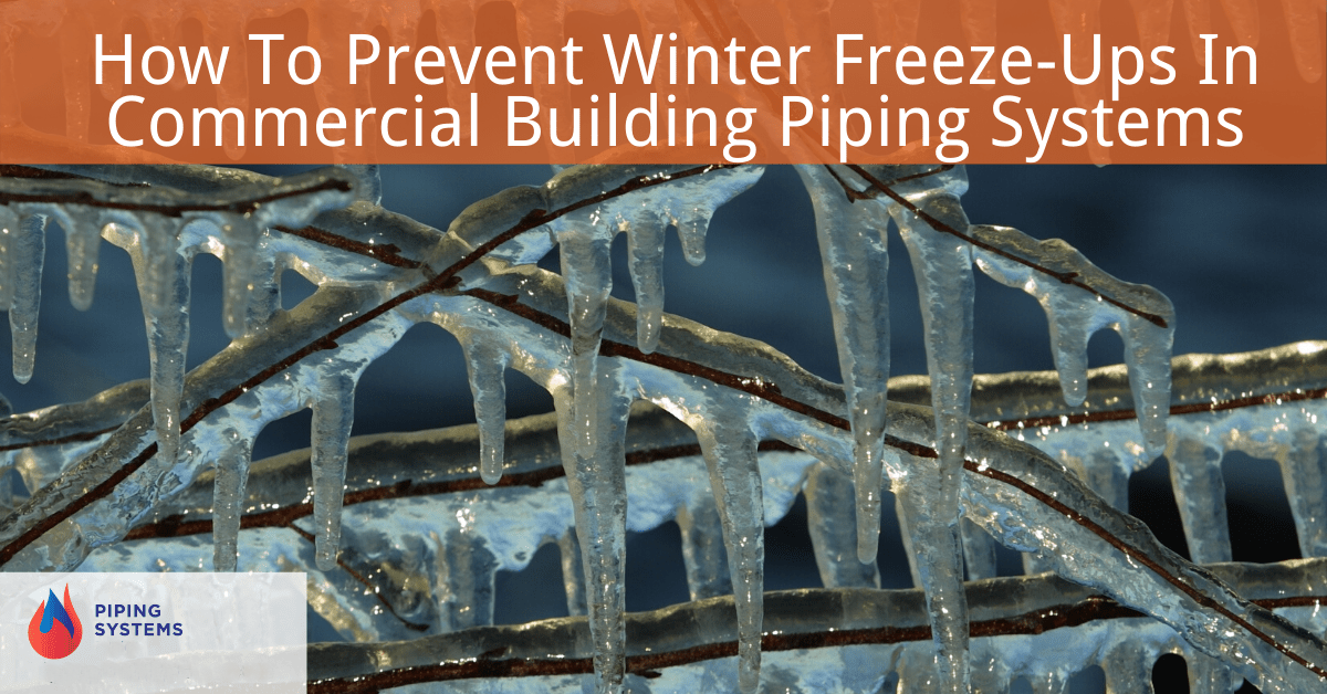 How To Prevent Winter Freeze-Ups In Commercial Building Piping Systems