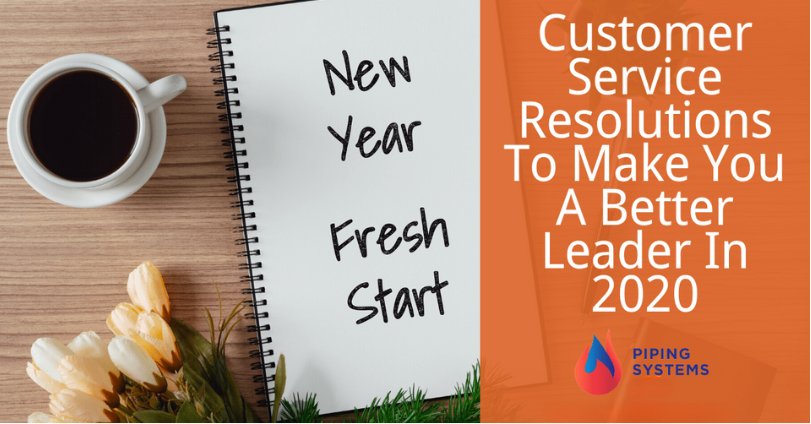 Customer Service Resolutions To Make You A Better Leader In 2020